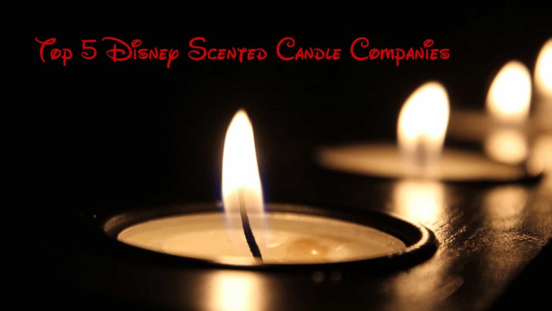 Best Disney Scented Candle Companies (Our Top 5) • WDW Travels