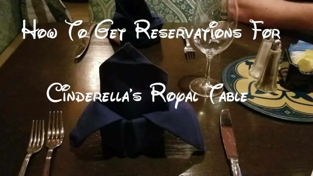 How To Get Reservations At Cinderella's Royal Table